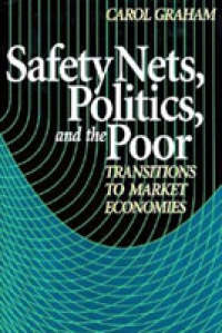 Safety Nets, Politics, and the Poor : Transitions to Market Economies