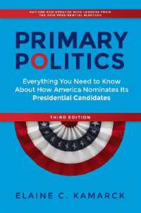 Primary Politics : Everything You Need to Know about How America Nominates Its Presidential Candidates （3RD）