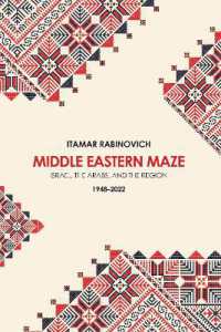 Middle Eastern Maze : Israel, the Arabs, and the Region 1948-2022