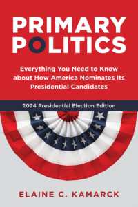 Primary Politics : Everything You Need to Know about How America Nominates Its Presidential Candidates （4TH）