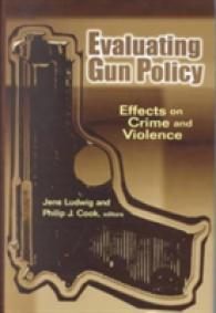 アメリカの銃規制<br>Evaluating Gun Policy : Effects on Crime and Violence (James A. Johnson Metro Series)