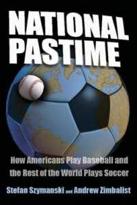 国民的娯楽：野球とサッカーの比較発展史<br>National Pastime : How Americans Play Baseball and the Rest of the World Plays Soccer