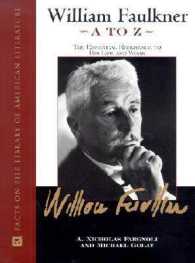 ウィリアム・フォークナー事典<br>William Faulkner a to Z : The Essential Reference to His Life and Work (Literary a to Z Series)