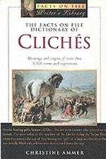 The Facts on File Dictionary of Cliches (The Facts on File Writer's Library)