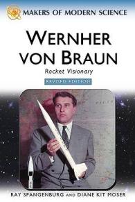Wernher Von Braun : Rocket Visionary