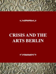 ベルリンのダダ<br>Dada Triumphs! Dada Berlin, 1917-1923 : Artistry of Polarities : Montages, Metamechanics, Manifestations (Crisis and the Arts)