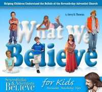 What We Believe : Helping Children Understand the Beliefs of the Seventh-Day Adventist Church