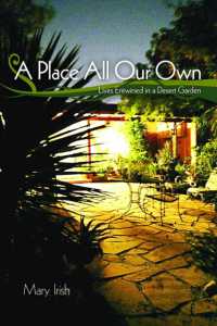 A Place All Our Own : Lives Entwined in a Desert Garden