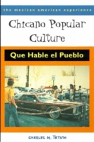 Chicano Popular Culture : Que Hable El Pueblo (The Mexican American Experience)