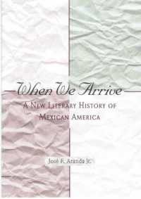 When We Arrive : A New Literary History of Mexican America