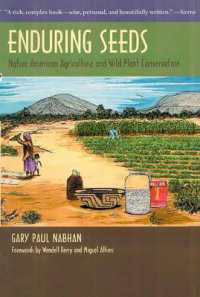 Enduring Seeds : Native American Agriculture and Wild Plant Conservation