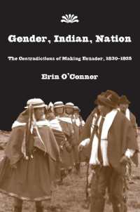 Gender, Indian, Nation : The Contradictions of Making Ecuador, 1830?1925