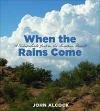 When the Rains Come : A Naturalist's Year in the Sonoran Desert