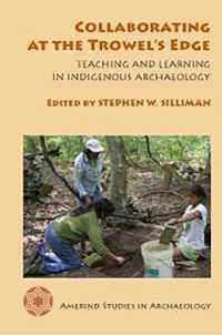 Collaborating at the Trowel's Edge : Teaching and Learning in Indigenous Archaeology