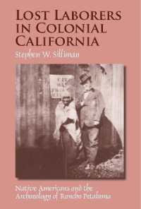Lost Laborers in Colonial California : Native Americans and the Archaeology of Rancho Petaluma （illustrated）