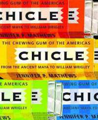 Chicle : The Chewing Gum of the Americas, from the Ancient Maya to William Wrigley