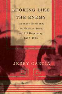 Looking Like the Enemy : Japanese Mexicans， the Mexican State， and US Hegemony， 1897 - 1945