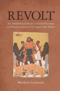 Revolt : An Archaeological History of Pueblo Resistance and Revitalization in 17th Century New Mexico (The Archaeology of Colonialism in Native North America)
