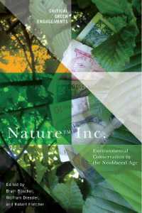 Nature Inc. : Environmental Conservation in the Neoliberal Age (Critical Green Engagements: Investigating the Green Economy and Its Alternatives)