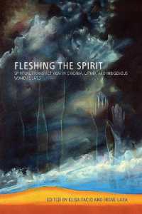 Fleshing the Spirit : Spirituality and Activism in Chicana, Latina, and Indigenous Women's Lives