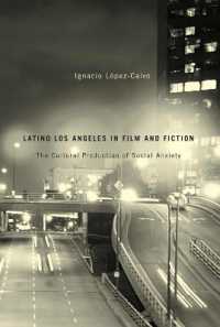 Latino Los Angeles in Film and Fiction : The Cultural Production of Social Anxiety