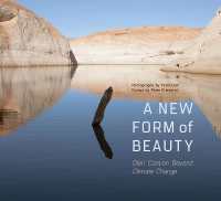 A New Form of Beauty : Glen Canyon Beyond Climate Change