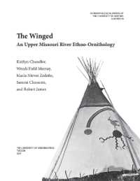 The Winged : An Upper Missouri River Ethno-ornithology (Anthropological Papers)