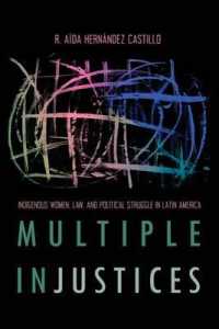 Multiple Injustices : Indigenous Women, Law, and Political Struggle in Latin America (Critical Issues in Indigenous Studies)