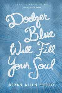 Dodger Blue Will Fill Your Soul : Portraits of Love, Loss, and Longing in East Los Angeles (Camino Del Sol)