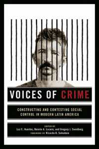 Voices of Crime : Constructing and Contesting Social Control in Modern Latin America
