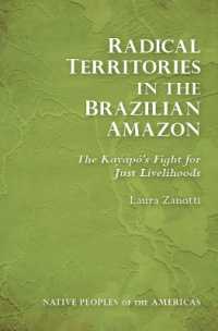 Radical Territories in the Brazilian Amazon : The Kayapó's Fight for Just Livelihoods (Native Peoples of the Americas)