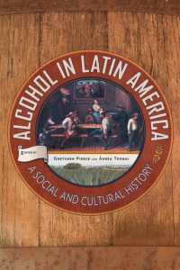 Alcohol in Latin America : A Social and Cultural History