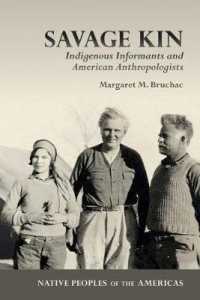 Savage Kin : Indigenous Informants and American Anthropologists (Native Peoples of the Americas)