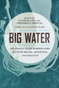 Big Water : The Making of the Borderlands between Brazil, Argentina, and Paraguay