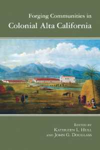 Forging Communities in Colonial Alta California (Archaeology of Indigenous-colonial Interactions in the Americas)