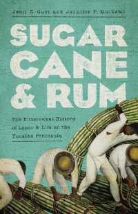 Sugarcane and Rum : The Bittersweet History of Labor and Life on the Yucatán Peninsula