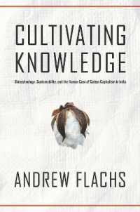Cultivating Knowledge : Biotechnology, Sustainability, and the Human Cost of Cotton Capitalism in India (Global Change / Global Health)