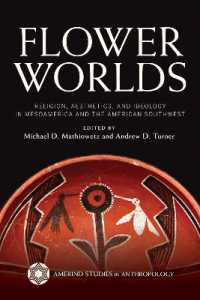 Flower Worlds : Religion, Aesthetics, and Ideology in Mesoamerica and the American Southwest (Amerind Studies in Archaeology)