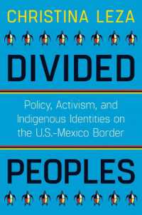 Divided Peoples : Policy, Activism, and Indigenous Identities on the U.S.-Mexico Border (Critical Issues in Indigenous Studies)