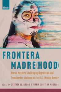 Frontera Madre(hood) : Brown Mothers Challenging Oppression and Transborder Violence at the U.S.-Mexico Border (The Feminist Wire Books)