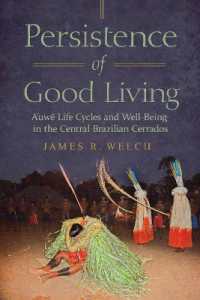 Persistence of Good Living : A'uwe Life Cycles and Well-Being in the Central Brazilian Cerrados (Global Change / Global Health)