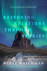 Restoring Relations through Stories : From Dinétah to Denendeh (Critical Issues in Indigenous Studies)