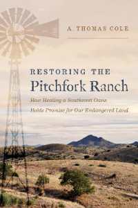 Restoring the Pitchfork Ranch : How Healing a Southwest Oasis Holds Promise for Our Endangered Land