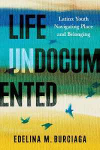 Life Undocumented : Latinx Youth Navigating Place and Belonging