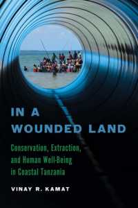 In a Wounded Land : Conservation, Extraction, and Human Well-Being in Coastal Tanzania (Global Change / Global Health)