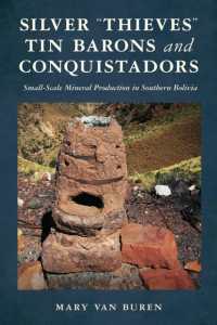 Silver 'Thieves,' Tin Barons, and Conquistadors : Small-Scale Mineral Production in Southern Bolivia (Archaeology of Indigenous-colonial Interactions in the Americas)