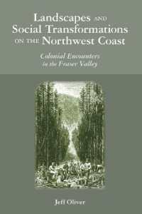 Landscapes and Social Transformations on the Northwest Coast : Colonial Encounters in the Fraser Valley (Archaeology of Indigenous-colonial Interactions in the Americas)