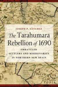 The Tarahumara Rebellion of 1690 : Embattled Settlers and Missionaries in Northern New Spain