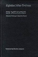 On Meaning : Selected Writings in Semiotic Theory (Theory & History of Literature S.)
