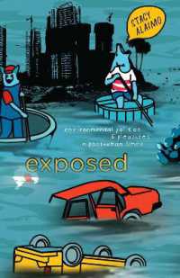 Exposed : Environmental Politics and Pleasures in Posthuman Times